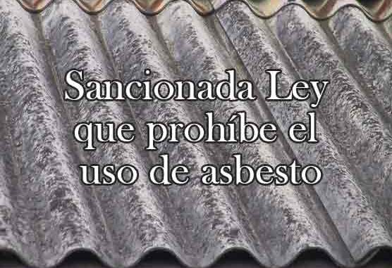 Sancionada-Ley-que-prohíbe-el-uso-del-asbesto