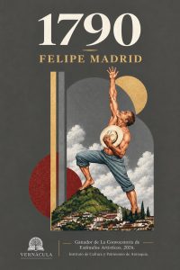 Felipe Madrid lanza “1790”, novela histórica sobre la colonización antioqueña y la fundación de Sonsón